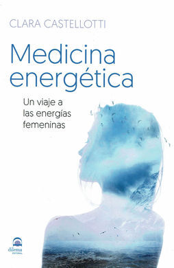 MEDICINA ENERGETICA /UN VIAJE A LAS ENERGIAS FEMEN