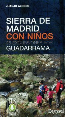 SIERRA DE MADRID CON NIÑOS. 25 EXCURSIONES POR GUADARRAMA