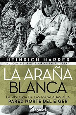 LA ARAÑA BLANCA. LA HISTORIA DE LAS ESCALADAS EN LA PARED NORTE DEL EIGER