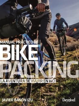 MANUAL PRACTICO DE BIKEPACKING/LA AVENTURA DE VIAJ