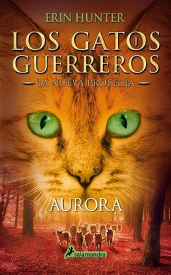 LOS GATOS GUERREROS. LA NUEVA PROFECÍA. 3: AURORA