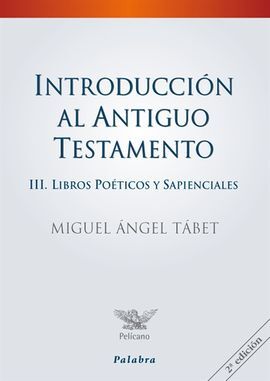 INTRODUCCIÓN AL ANTIGUO TESTAMENTO, III. LIBROS POÉTICOS Y SAPIENCIALES