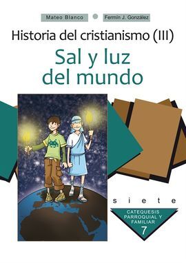 HISTORIA DEL CRISTIANISMO (III). SAL Y LUZ DEL MUNDO