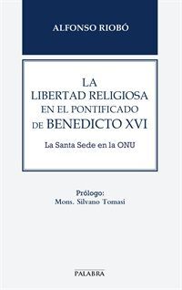 LA LIBERTAD RELIGIOSA EN EL PONTIFICADO DE BENEDICTO XVI