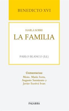 BENEDICTO XVI HABLA SOBRE LA FAMILIA