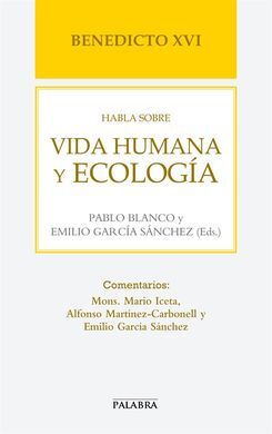 BENEDICTO XVI HABLA SOBRE VIDA HUMANA Y ECOLOGÍA