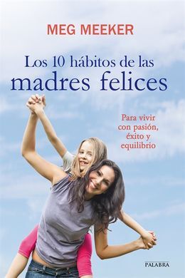 LOS 10 HÁBITOS DE LAS MADRES FELICES