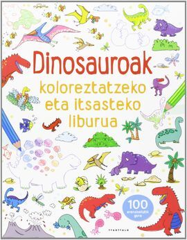 DINOSAUROAK KOLOREZTATZEKO ETA ITSASTEKO LIBURUA