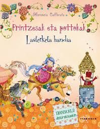PRINTXESAK ETA POTTOKAK. LASTERKETA HANDIA