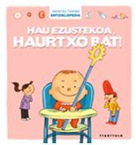 HAU EZUSTEKOA, HAURTXO BAT!