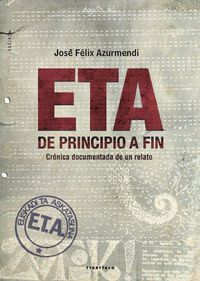 ETA DE PRINCIPIO A FIN. CRONICA DOCUMENTADA DE UN RELATO