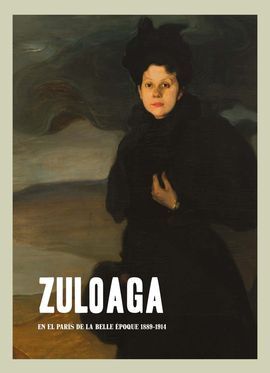 ZULOAGA. EN EL PARIS DE LA BELLE EPOQUE 1889-1914