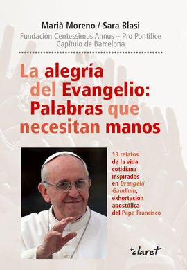 LA ALEGRÍA DEL EVANGELIO: PALABRAS QUE NECESITAN MANOS