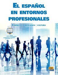 EL ESPAÑOL EN ENTORNOS PROFESIONALES