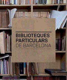 BIBLIOTEQUES PARTICULARS DE BARCELONA