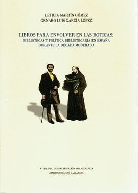 LIBROS PARA ENVOLVER EN LAS BOTICAS. BIBLIOTECAS Y POLITICA BIBLIOTECARIA EN ESPAÑA DURANTE LA DÉCADA MODERNA