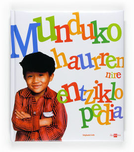 MUNDUKO HAURREN NIRE LEHEN ENTZIKLOPEDIA