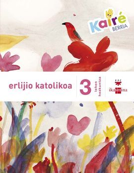 ERLIJIO KATOLIKOA - 3 LEHEN HEZKUNTZA - KAIRÉ BERRIA