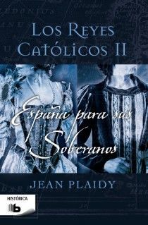 LOS REYES CATÓLICOS. II: ESPAÑA PARA SUS SOBERANOS