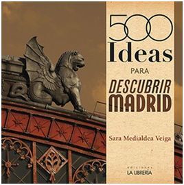 500 IDEAS PARA DESCUBRIR MADRID