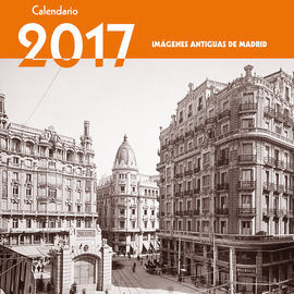 CALENDARIO 2017 IMÁGENES ANTIGUAS DE MADRID