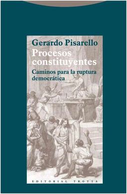 PROCESOS CONSTITUYENTES. CAMINOS PARA LA RUPTURA DEMOCRÁTICA