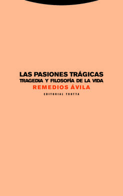 LAS PASIONES TRAGICAS / TRAGEDIA Y FILOSOFIA DE LA VIDA