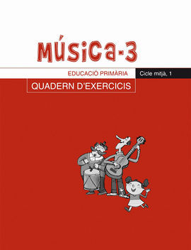 MÚSICA 3 - QUADERN D'EXERCICIS - ED. PRIM. CICLE MITJÀ, 1