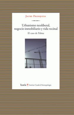 URBANISMO NEOLIBERAL, NEGOCIO INMOBILIARIO Y VIDA