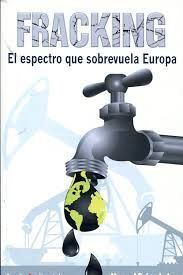 FRACKING EL ESPECTRO QUE SOBREVUELA EUROPA