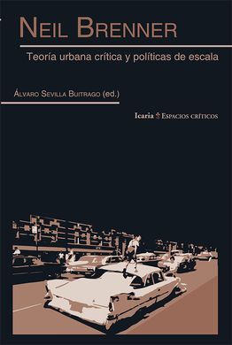 NEIL BRENNER. TEORIA URBANA CRITICA Y POLITICAS DE