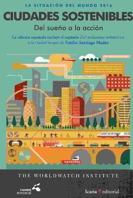 LA SITUACION DEL MUNDO 2016. CIUDADES SOSTENIBLES. DEL SUEÑO A LA ACCION