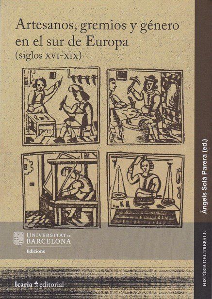 ARTESANOS, GREMIOS Y GÉNERO EN SUR DE EUROPA (SIGLOS XVI-XIX)