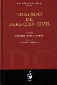 TRATADO DE DERECHO CIVIL TOMO III PERSONA FISICA Y FAMILIA VOLUMEN I INDIVIDUO Y