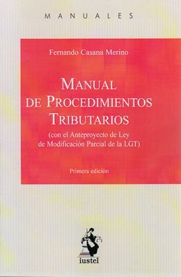 MANUAL DE PROCEDIMIENTOS TRIBUTARIOS (CON EL ANTEPROYECTO DE LEY DE MODIFICACION PARCIAL DE LA LGT)