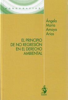 EL PRINCIPIO DE NO REGRESION EN EL DERECHO AMBIENTAL