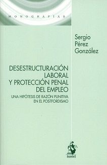 DESESTRUCTURACIÓN LABORAL Y PROTECCIÓN PENAL DEL EMPLEO