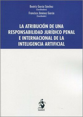 LA ATRIBUCIÓN DE UNA RESPONSABILIDAD JURÍDICO PENAL E INTERNACIONAL DE LA INTELI