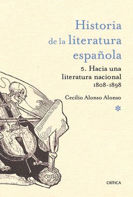HISTORIA DE LA LITERATURA ESPAÑOLA 5 :HACIA UNA LITERATURA NACIONAL 1800-1900