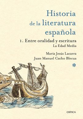 HISTORIA DE LA LITERATURA ESPAÑOLA 1: ENTRE ORALIDAD Y ESCRITURA: LA EDAD MEDIA
