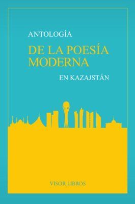 ANTOLOGÍA DE LA POESÍA MODERNA EN KAZAJSTÁN