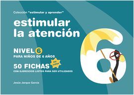 ESTIMULAR LA ATENCIÓN. NIVEL 6: PARA NIÑOS DE 6 AÑOS