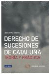 DERECHO DE SUCESIONES DE CATALUÑA: TEORÍA Y PRÁCTICA