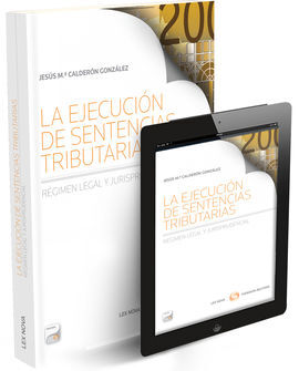 LA EJECUCIÓN DE SENTENCIAS TRIBUTARIAS (PAPEL + E-BOOK)
