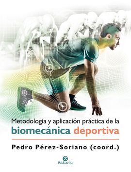 METODOLOGÍA Y APLICACIÓN PRÁCTICA DE LA BIOMECÁNICA DEPORTIVA