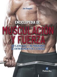 ENCICLOPEDIA DE MUSCULACIÓN Y FUERZA. 381 EJERCICIOS Y 116 PROGRAMAS DE ENTRENAM