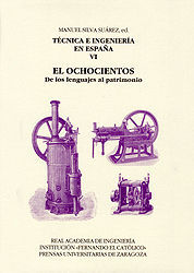 TÉCNICA E INGENIERÍA EN ESPAÑA VI: EL OCHOCIENTOS. DE LOS LENGUAJES AL PATRIMONIO