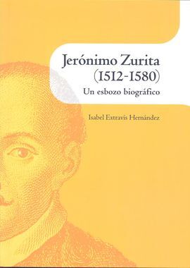 JERÓNIMO ZURITA (1512-1580). UN ESBOZO BIOGRÁFICO