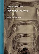 LA CONSTRUCCIÓN DE LA ARQUITECTURA ROMÁNICA