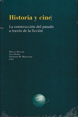 HISTORIA Y CINE: LA CONSTRUCCION DEL PASADO A TRAVES DE LA FICCION